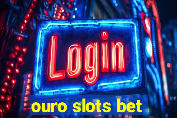 ouro slots bet